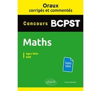Oraux corrigés et commentés de mathématiques BCPST - Agro-Véto, G2E