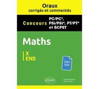 Oraux corrigés et commentés de Mathématiques PC/PC*, PSI/PSI*, PT/PT* et BCPST - Concours X et ENS Julien Descamps (Auteur), Julien Portier (Auteur)