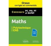 Oraux corrigés et commentés de Mathématiques - PC, PSI, PT, BCPST Ivan Bettannier (Auteur), Adrien Schneider (Auteur)