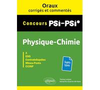 Oraux corrigés et commentés de Physique-Chimie PSI/PSI*