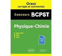 Oraux corrigés et commentés Physique-chimie BCPST - Concours Agro-Véto, ENS, G2E Aurélien Grenier (Auteur), Louis Péault (Auteur)