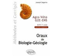 Oraux de Biologie-géologie Agro-Véto - G2E - ENS, Méthodes et corrigés - BCPST 1re année Méthodes et corrigés banque agro et concours vétérinaire, ENS - Joseph Segarra - Ellipses - broché - Scolaire /