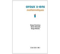 Oraux De L'ecole Polytechnique Et Des Ecoles Normales Supérieures - Mathématiques Volume 1