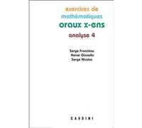Oraux X Ens Analyse 4 Hervé Gianella (Auteur), Serge Francinou (Auteur), Serge Nicolas (Auteur)