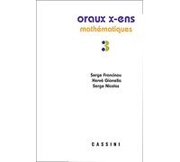 Oraux De L'ecole Polytechnique Et Des Ecoles Normales Supérieures - Mathématiques Volume 3