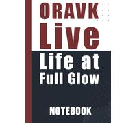 ORAVK - Live Life at Full Glow: Motivational Notebook for Positivity, Creativity, and Self-Expression - 6x9 Inch, 120 Pages