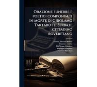 Orazione funebre e poetici componim.ti in morte di Girolamo Tartarotti Serbati, cittadino roveretano