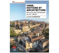 Orbe, Histoire Et Architecture - De La Fin De L'antiquité Au Xxe Siècle