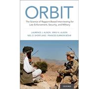 Orbit: The Science of Rapport-Based Interviewing for Law Enforcement, Security, and Military