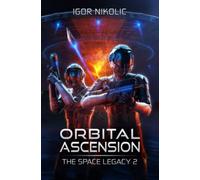 Orbital Ascension: The Space Legacy Book 2