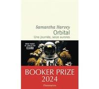 Samantha Harvey – Orbital : Une journée, seize aurores – Trad. Claro – Roman – Broché