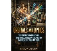 ORBITALS AND OPTICS: TEN STORIES INSPIRED BY THE NOBEL PRIZE IN CHEMISTRY LAUREATES, 1960 TO 1969