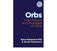 Orbs: Their Mission & Messages of Hope Heinemann, Klaus ( Author ) Oct-01-2010 Paperback