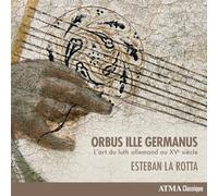 Orbus Ille Germanus/Art du Luth Allemand au XV E Siecle