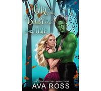 Orc Me Baby One More Time: A sweet & steamy orc romance