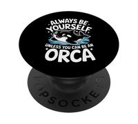 Orca, sois Toujours toi-même, sauf si tu Peux être Un Orque PopSockets PopGrip Adhésif