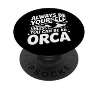 Orca, sois Toujours toi-même, sauf si tu Peux être Un Orque PopSockets PopGrip Adhésif