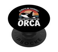 Orca, sois Toujours toi-même, sauf si tu Peux être Un Orque PopSockets PopGrip Adhésif