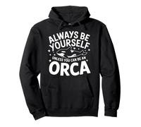 Orca, sois Toujours toi-même, sauf si tu Peux être Un Orque Sweat à Capuche