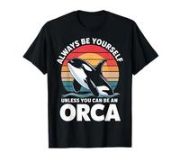 Orca, sois Toujours toi-même, sauf si tu Peux être Un Orque T-Shirt