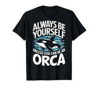Orca, sois Toujours toi-même, sauf si tu Peux être Un Orque T-Shirt