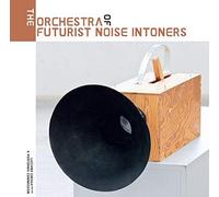 Orchestra of Futurist Noise Intoners the - The Orchestra of Futurist Noise Intoners [Import]