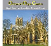 Orchestral Organ Classics / Great Organ Music On Eight Famous Organs /
