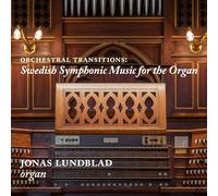 Orchestral Transitions. Musique symphonique suédoise pour Orgue. Lundbald