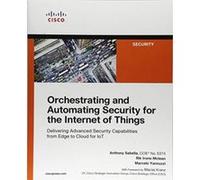 Orchestrating and Automating Security for the Internet of Things: Delivering Advanced Security Capabilities from Edge to Cloud for IoT - [Version Originale] Inconnu (Auteur)