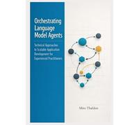 Orchestrating Language Model Agents: Technical Approaches to Scalable Application Development for Experienced Practitioners