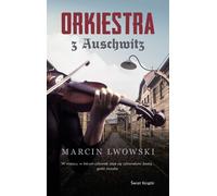 Orchestre d'Auschwitz - Marcin Lwowski (Literatur - Prosa auf Polnisch)