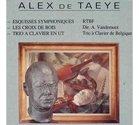 Orchestre De La RTBF / Trio À Clavier De Belgique - Alex De Taeye : Esquisses Symphoniques / Les Croix De Bois / Trio A Clavier En Ut