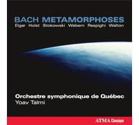 Orchestre Symphoniqu - Bach Métamorphoses: Stokowski, Walton, Holst, Elgar, Talmi, Webern, Respighi