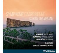 Claude Champagne – Symphonie gaspésienne / Suites de danses / Danses de Galánta – CD