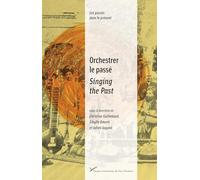 Orchestrer le passé / Singing the Past: Musiques et politiques de la mémoire (XXe-XXIe siècles) / Music and the Politics of Memory (20th-21st centuries)