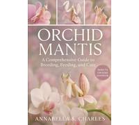 ORCHID MANTIS: A Comprehensive Guide to Breeding, Feeding, and Care
