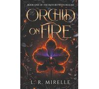 Orchid on Fire: Book One of the Path Between Realms