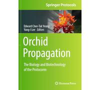 Orchid Propagation: The Biology and Biotechnology of the Protocorm