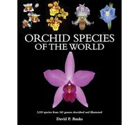 Orchid Species of the World: 3,333 Species from 343 Genera Described and Illustrated