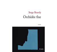 Orchidée fixe - Serge Bramly - Lattes - broché - Roman