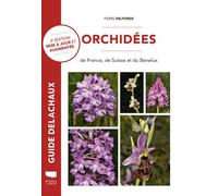 Orchidées de France, de Suisse et du Benelux - Pierre Delforge - Delachaux et niestlé - broché - Guide