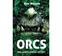 ORCS: WILLIAM'S GREEN SECRET