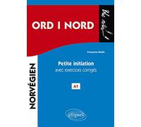 ORD i NORD. Petite initiation au norvégien avec exercices corrigés. A1