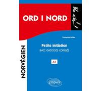 ORD i NORD. Petite initiation au norvégien avec exercices corrigés. A1