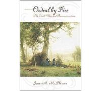Ordeal by Fire: The Civil War and Reconstruction