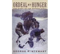 Ordeal by Hunger: The Story of the Donner Party