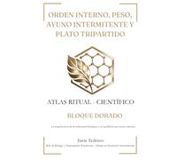 Orden Interno, Peso, Ayuno Intermitente y Plato Tripartido: La arquitectura de la soberanía biológica y el equilibrio sin contar calorías