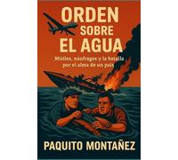 Orden Sobre el Agua: Misiles, náufragos y la batalla por el alma de un país