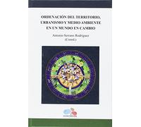 Ordenación del territorio, urbanismo y medio ambiente en un mundo en cambio