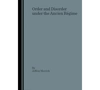 Order and Disorder Under the Ancien Regime